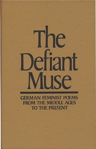 Książka Defiant Muse: German Feminist Poems from the Middl Susan L. Cocalis