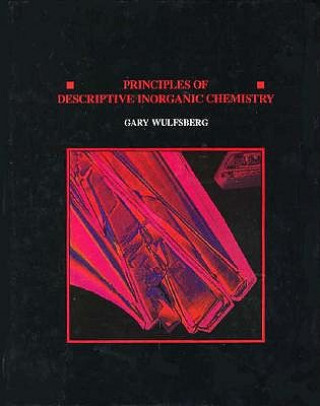 Carte Principles Of Descriptive Inorganic Chemistry Gary Wulfsberg