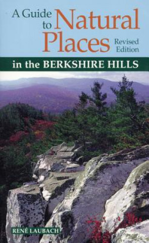 Книга Guide to Natural Places in the Berkshire Hills Rene Laubach