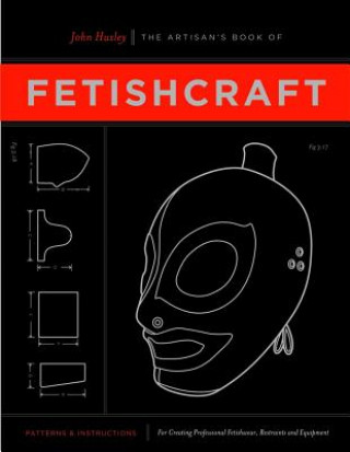 Kniha Artisan's Book Of Fetishcraft John Huxley