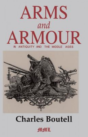 Carte Arms And Armour In Antiquity And The Middle Ages Charles Boutell