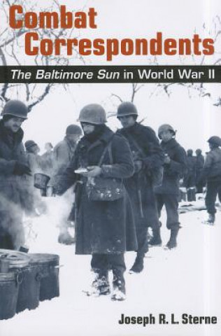 Book Combat Correspondents - The Baltimore Sun in World War II Joseph R.L. Sterne