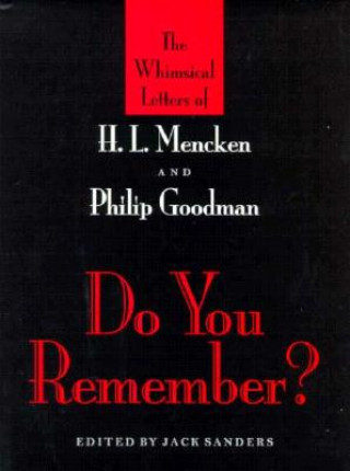 Kniha Do You Remember? - The Whimsical Letters of H L Mencken and Phillip Goodman Jack Sanders