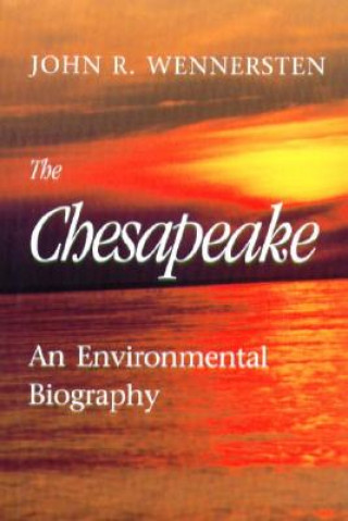 Книга Chesapeake - An Environmental Biography John R. Wennersten