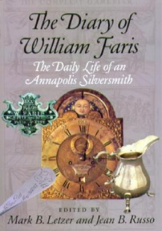 Książka Diary of William Faris - The Daily Life of an Annapolis Silversmith William Faris