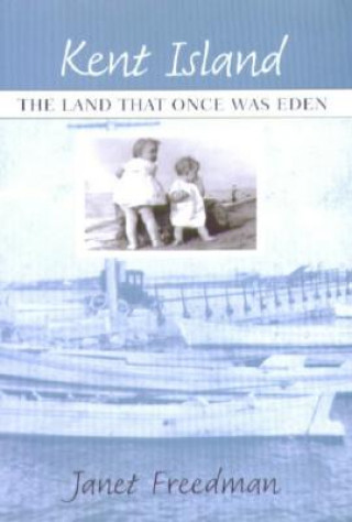 Könyv Kent Island - The Land hat Once Was Eden Janet Freedman