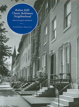 Libro Bolton Hill - Classic Baltimore Neighborhood: Blue Plaque Edition Frank R. Shivers