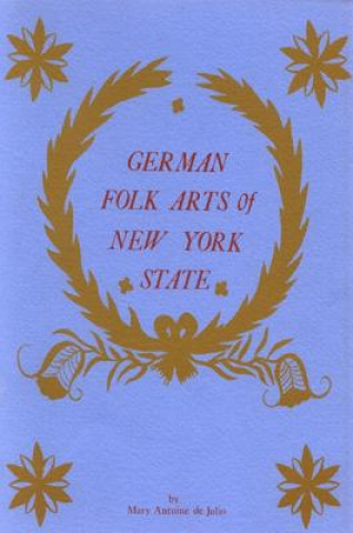 Βιβλίο German Folk Arts of New York State Mary Antoine De Julio