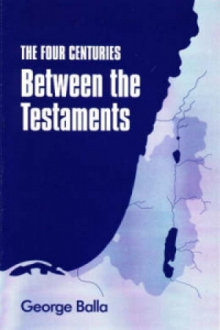 Kniha Four Centuries Between the Testaments George E. Balla