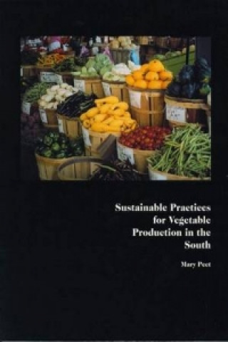 Kniha Sustainable Practices for Vegetable Production in the South Mary M. Peet