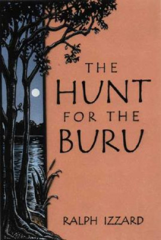 Kniha Hunt for the Buru: The True Story of the Search for a Prehistroic Reptile in North India Ralph Izzard