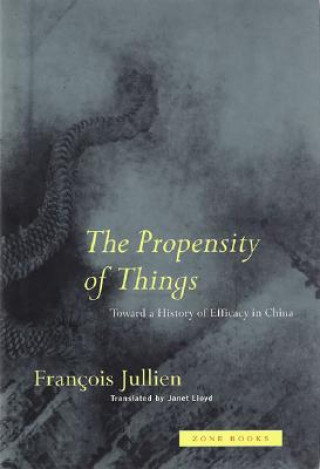 Kniha Propensity of Things Francois Jullien