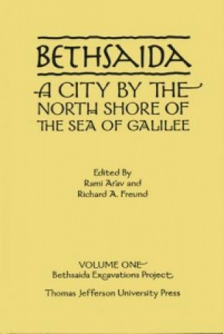 Könyv Bethsaida: A City by the North Shore of the Sea of Galilee, Vol. 1 