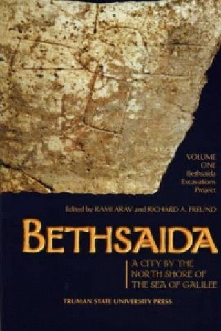 Könyv Bethsaida: A City by the North Shore of the Sea of Galilee Rami Arav