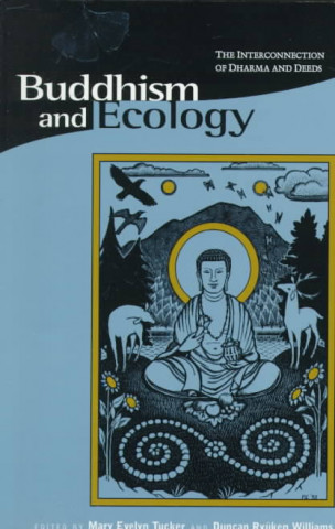 Книга Buddhism & Ecology - The Interconnection of Dharma  & Deeds (Paper) Mary Evelyn Tucker