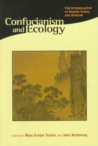 Kniha Confucianism & Ecology - The Interrelation of Heaven, Earth & Humans (Paper) Mary Evelyn Tucker