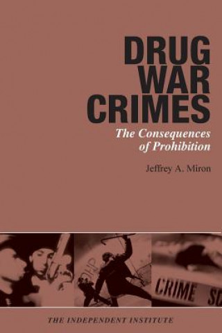 Kniha Drug War Crimes Jeffrey A. Miron