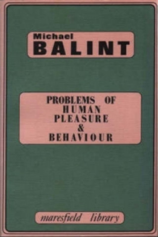 Kniha Problems of Human Pleasure and Behaviour Michael Balint