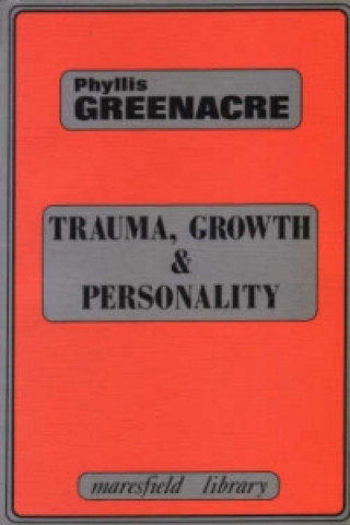 Kniha Trauma, Growth and Personality Phyllis Greenacre