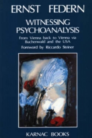Kniha Witnessing Psychoanalysis Ernst Federn
