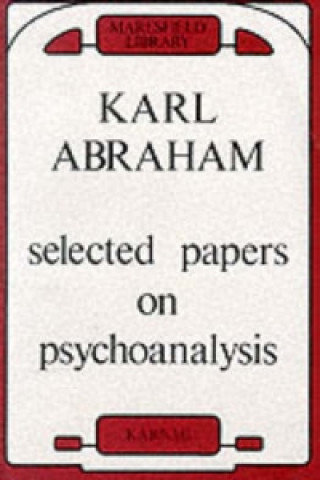 Knjiga Selected Papers on Psychoanalysis Karl Abraham