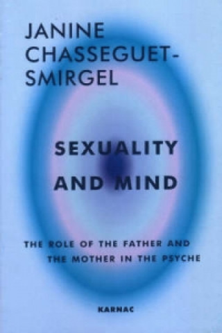 Kniha Sexuality and Mind Janine Chasseguet-Smirgel