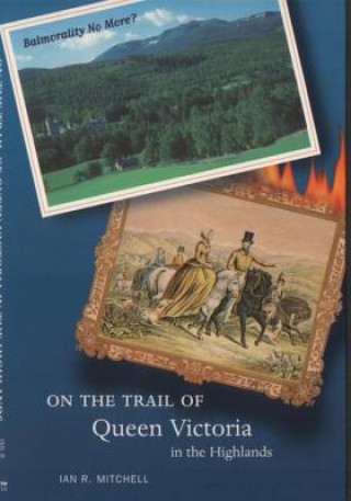 Buch On the Trail of Queen Victoria in the Highlands Ian R. Mitchell