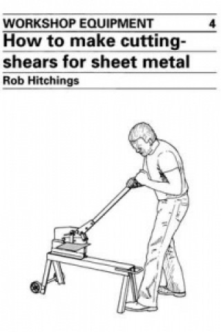 Книга How to Make Cutting Shears for Sheet Metal Rob Hitchings