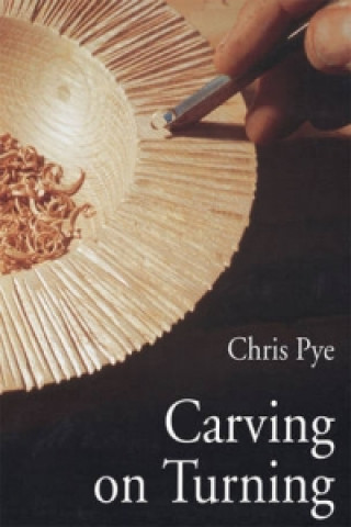 Kniha Carving On Turning Chris Pye