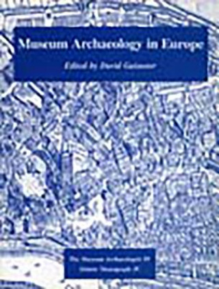 Carte Museum Archaeology in Europe David M. Gaimster