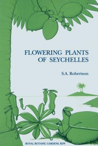 Книга Flowering Plants of Seychelles S. A Robertson