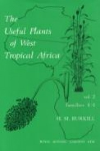 Книга Useful Plants of West Tropical Africa Volume 2, The H. M. Burkill