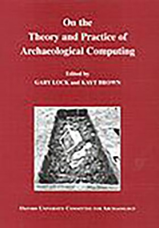 Buch On the Theory and Practice of Archaeological Computing Gary Lock