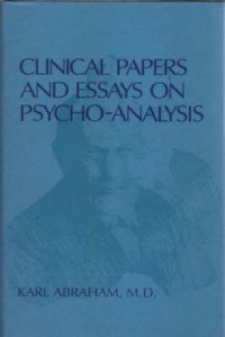 Könyv Clinical Papers and Essays on Psychoanalysis Karl Abraham