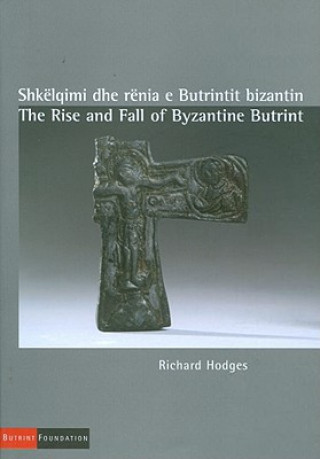 Könyv Rise and Fall of Byzantine Butrint Richard Hodges