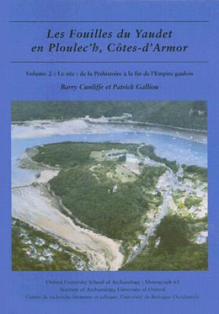Книга Les fouilles du Yaudet en Ploulec'h, Cotes-d'Armor, volume 2 Barry Cunliffe