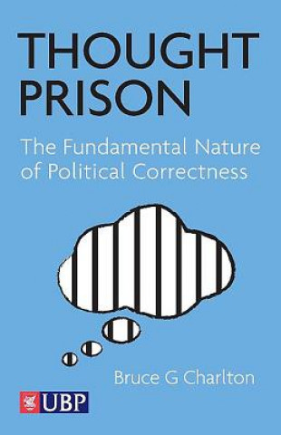 Książka Thought Prison: The Fundamental Nature of Political Correctness Bruce Charlton