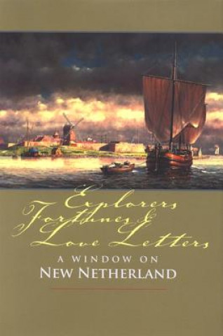 Carte Explorers, Fortunes and Love Letters New Netherland Institute