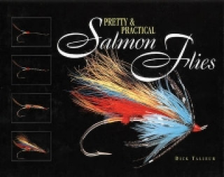 Könyv Pretty & Practical Salmon Flies Dick Talleur