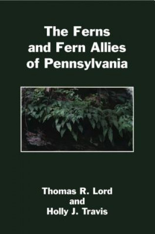 Carte Ferns and Fern Allies of Pennsylvania Thomas R. Lord