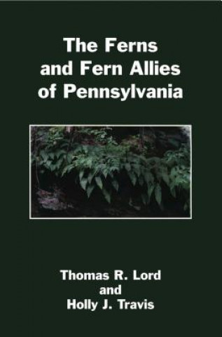 Książka Ferns and Fern Allies of Pennsylvania Thomas R. Lord