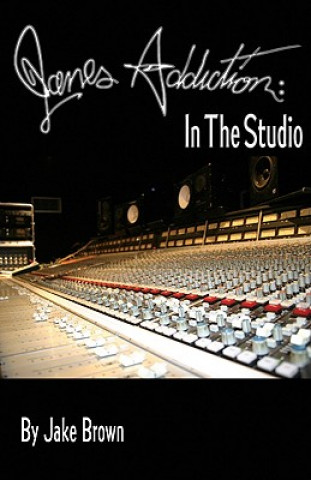 Kniha Jane's Addiction: In The Studio Jake Brown