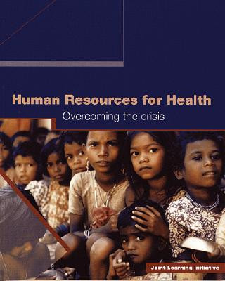 Книга Human Resources for Health - Overcoming the Crisis The Joint Learning Initiative