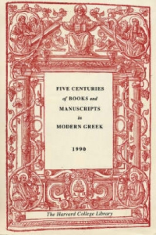 Kniha Five Centuries of Books and Manuscripts in Modern Greek - A Catalogue of an Exhibition at the Houghton Library, Dec 4, 1987 - Feb 17th, 1988 Evro Layton