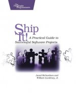 Carte Ship It! - A Practical Guide to Successful Software Projects Jared Richardson