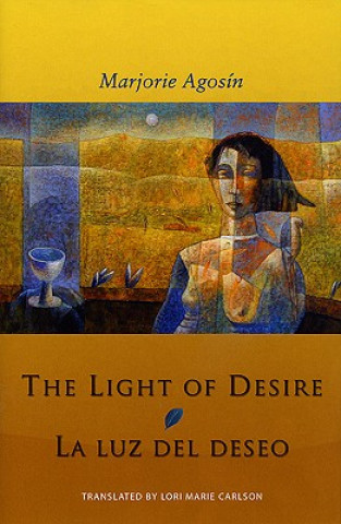 Carte Light of Desire: La Luz del Deseo Marjorie Agosin