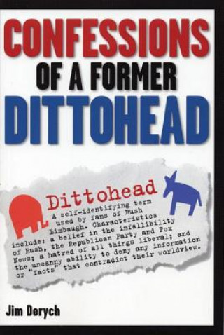 Carte Confessions of a Former Dittohead Jim Derych