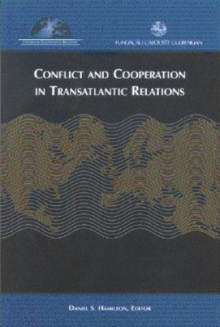 Kniha Conflict and Cooperation in Transatlantic Relations Daniel S. Hamilton