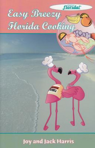 Kniha Easy Breezy Florida Cooking Jack Harris