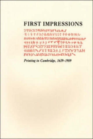 Kniha First Impressions - Printing in Cambridge, 1639-1989: An Exhibition at the Houghton Library and the Harvard Law School Library, October 6-27, Hugh Amory